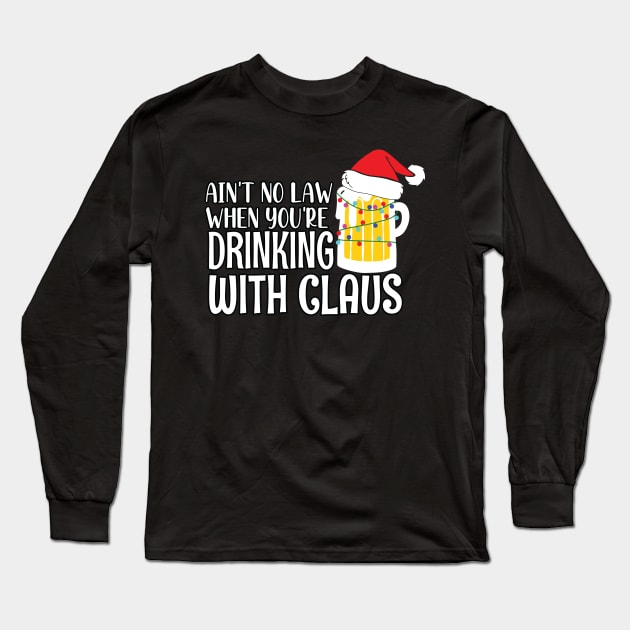 Aint No Law When youre drinking with Claus - Ugly Christmas Clause Beer Long Sleeve T-Shirt by WassilArt